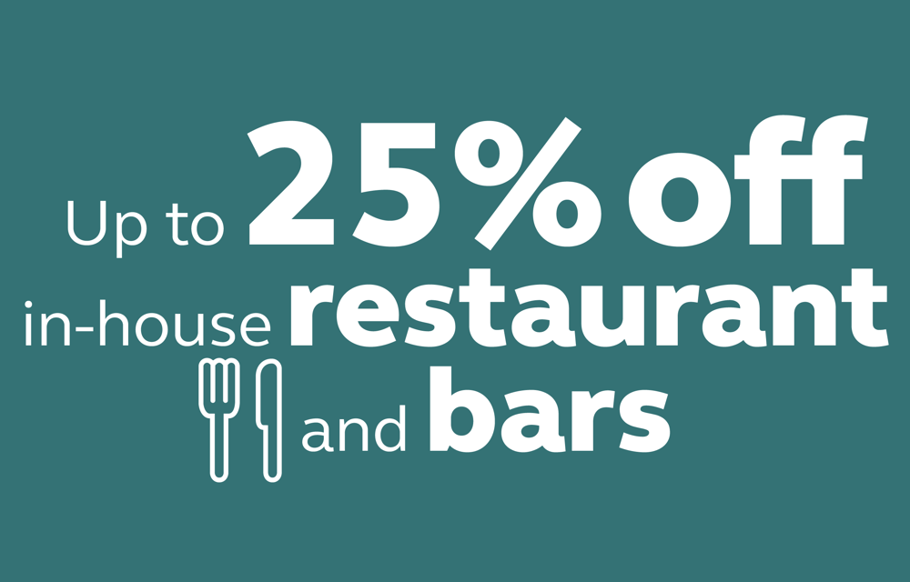 Enjoy 25% off our in-house restaurants